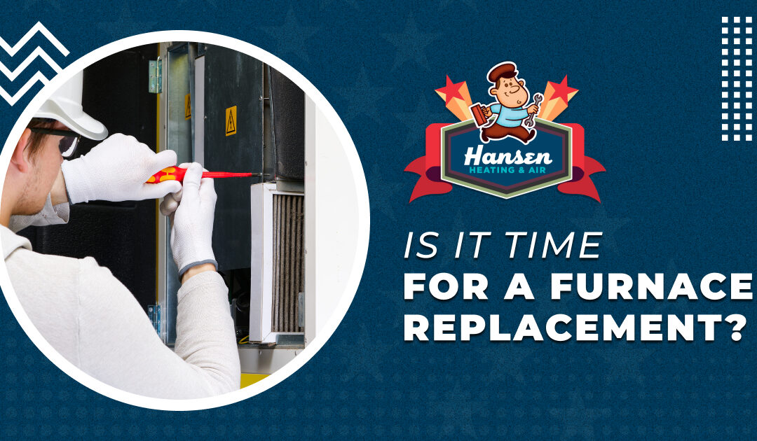 Is it Time for a Furnace Replacement?